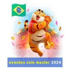 eventos coin master 2024